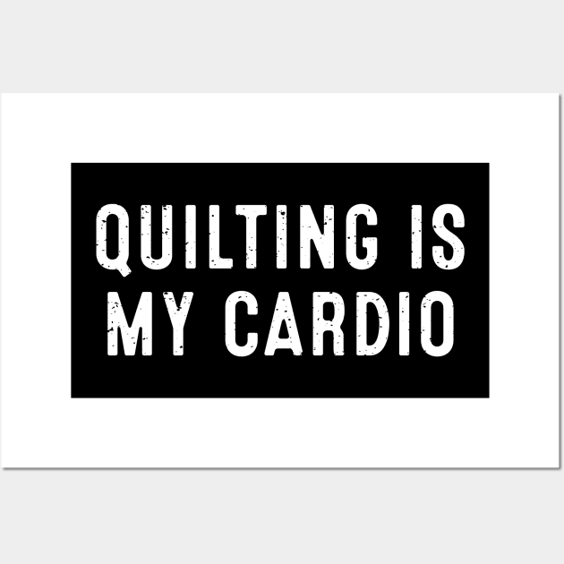 Quilting is My Cardio Wall Art by trendynoize